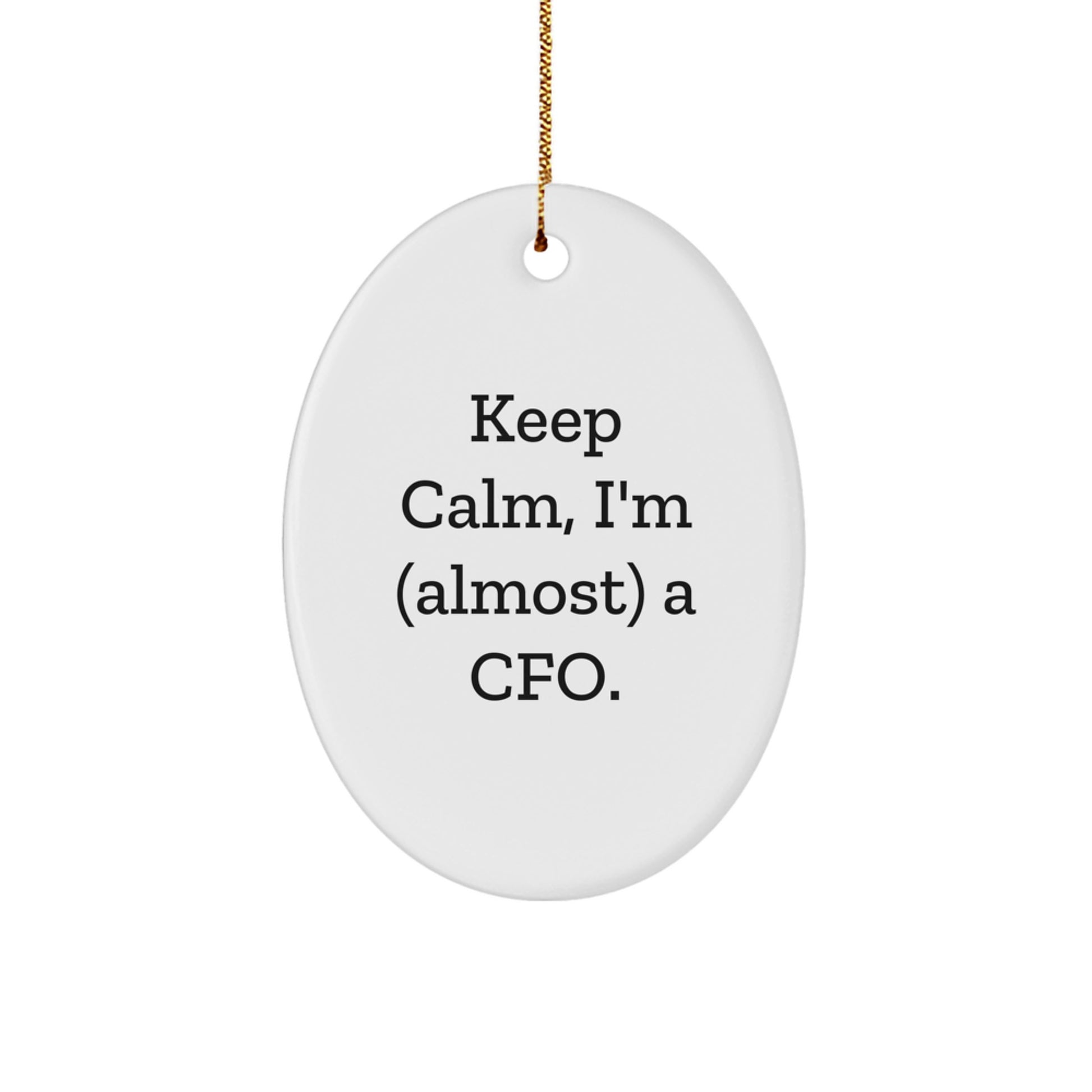 CFO Gifts for Men, Funny Oval Ornament - Keep Calm, I'm (almost) A CFO, Christmas Unique Gifts from Friends to Coworkers - Image 1