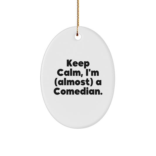 Comedian Gifts from Friends, Keep Calm I'm (almost) A Comedian Oval Ornament, Christmas Unique Present for Men, Women, and Comedian Enthusiasts - Image 1