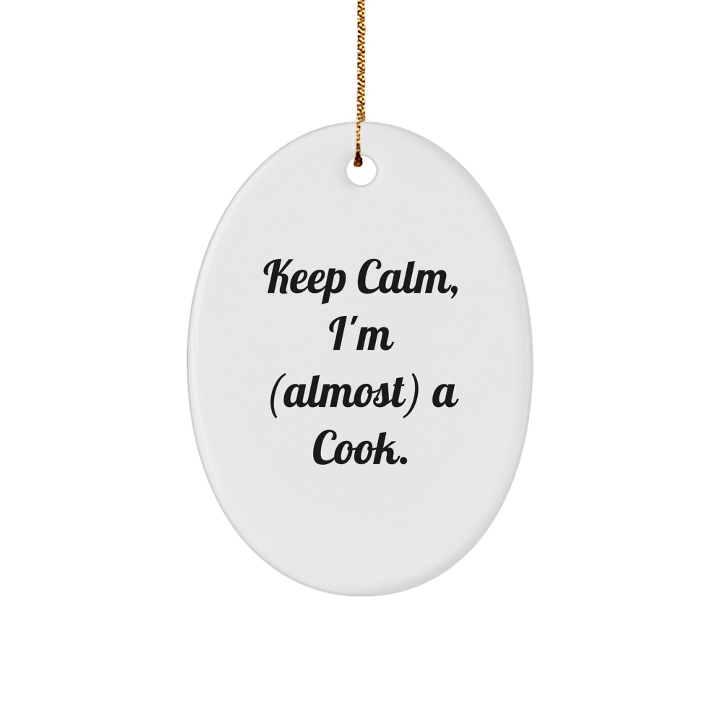 Funny Cook Gifts: Keep Calm, I'm (almost) A Cook. Oval Ornament for Christmas - Gifts from Friends to Family - Image 1