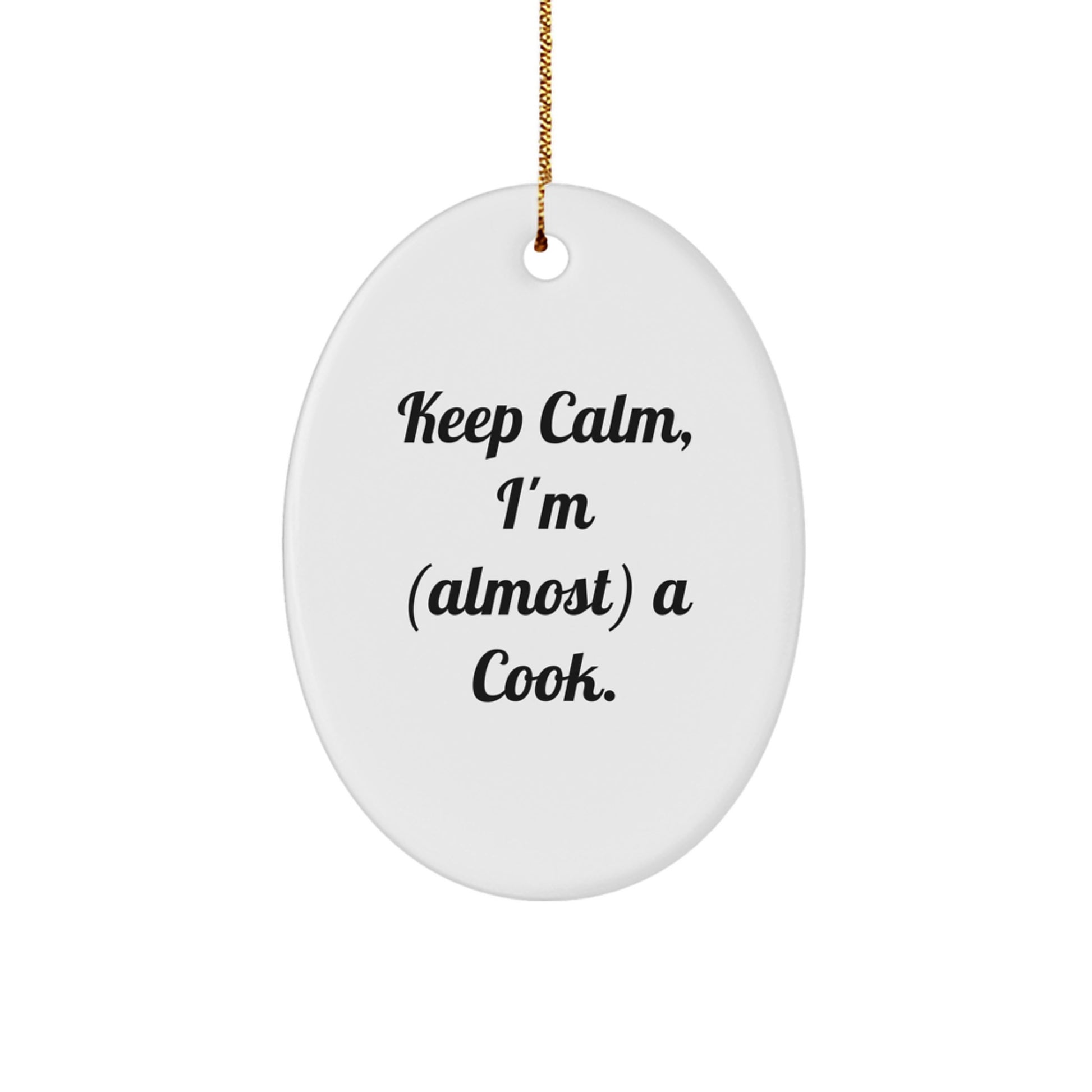 Funny Cook Gifts: Keep Calm, I'm (almost) A Cook. Oval Ornament for Christmas - Gifts from Friends to Family - Image 1