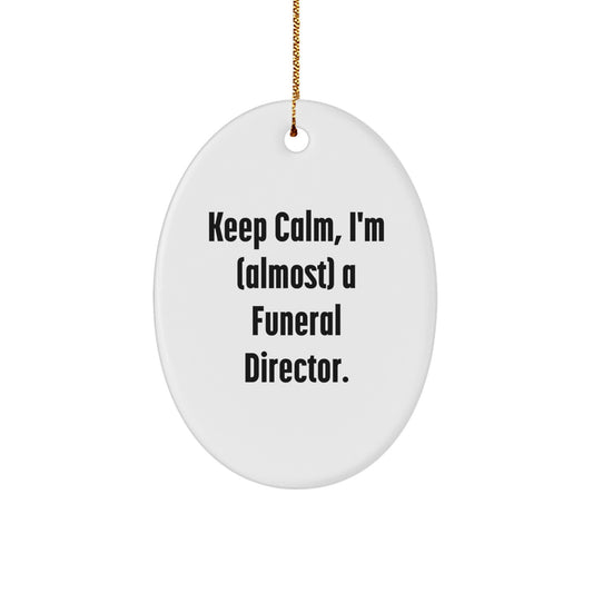 Funny Funeral Director Gifts from Friends - Keep Calm, I'm almost a Funeral Director Oval Ornament for Christmas - Image 1