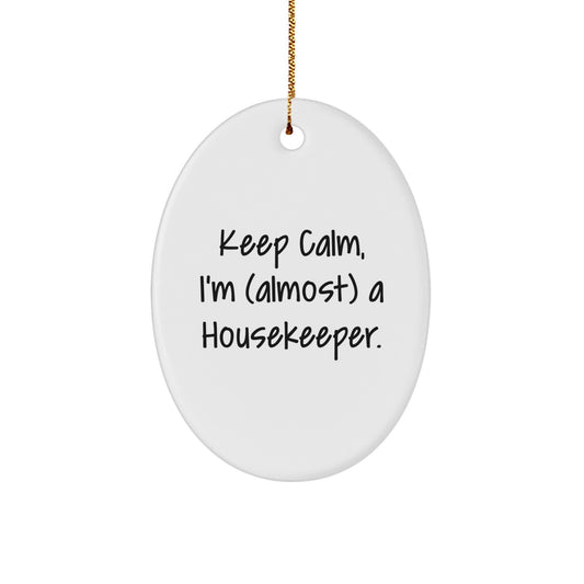Funny Housekeeper Gifts from Friends - 'Keep Calm, I'm (almost) A Housekeeper.' Oval Ornament for Housekeeper, Christmas Unique Presents for Women, Men, Family, Coworkers - Image 1