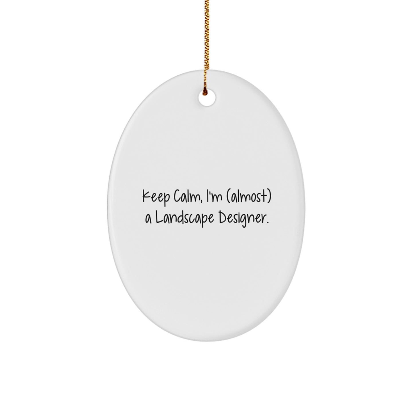 Funny Landscape Designer Oval Ornament, Gifts for Men from Friends, 'Keep Calm, I'm (almost) A Landscape Designer.' - Christmas Unique Gifts - Image 1
