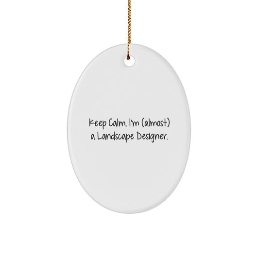 Funny Landscape Designer Oval Ornament, Gifts for Men from Friends, 'Keep Calm, I'm (almost) A Landscape Designer.' - Christmas Unique Gifts - Image 1