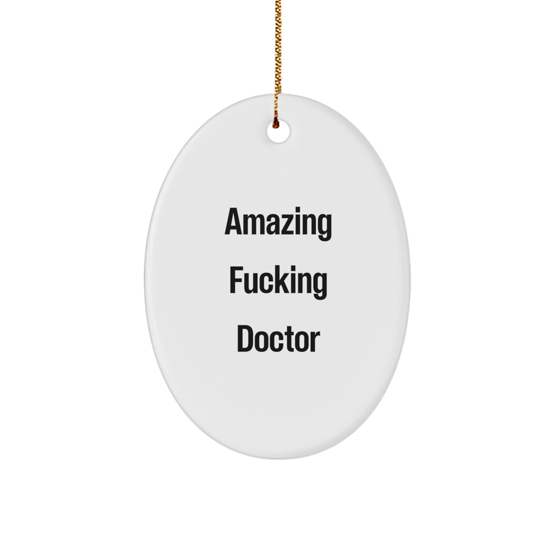 Funny Doctor Gifts from Amazing Friends for Christmas Oval Ornament - 'Amazing F--king Doctor' Quote - Image 1