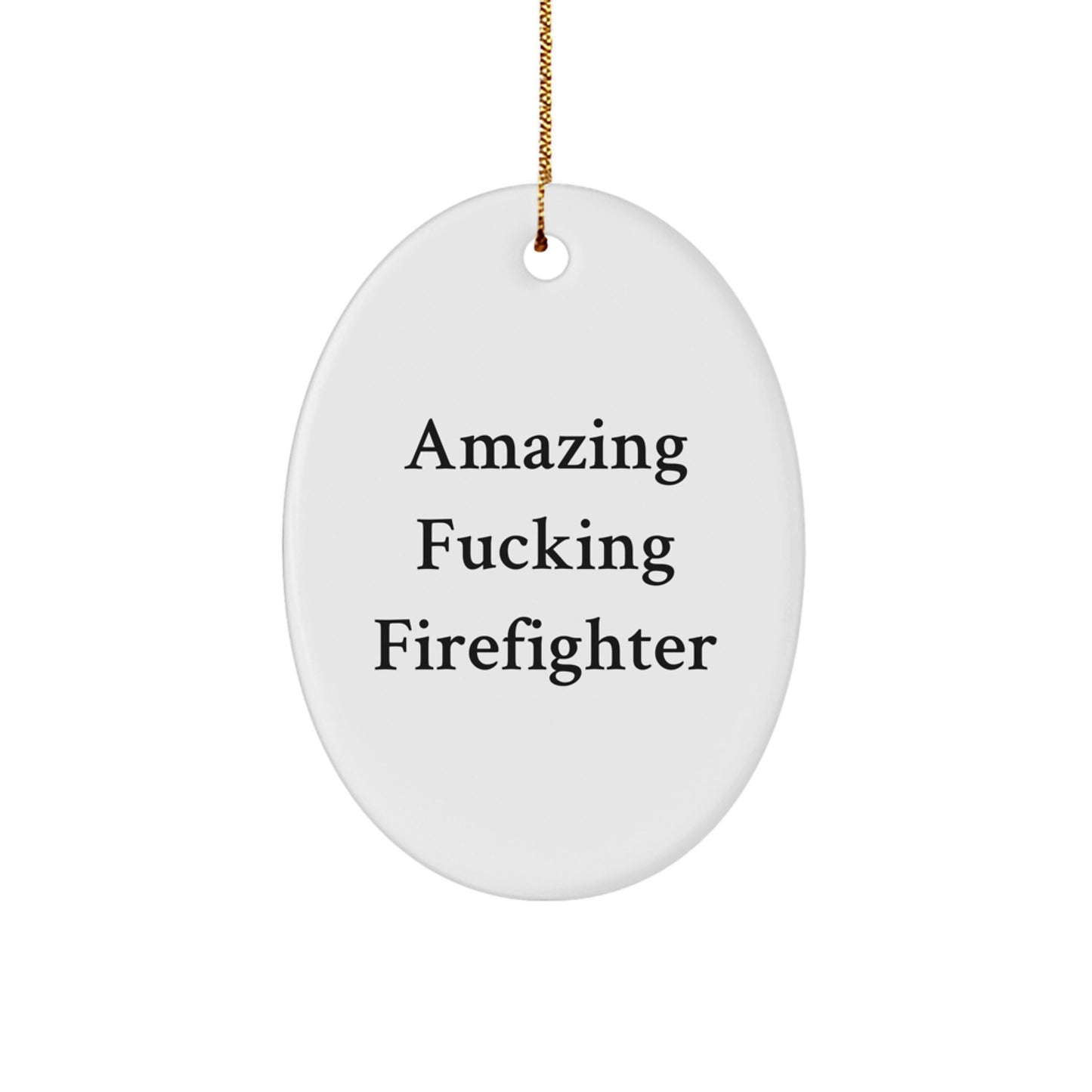 Funny Amazing F--king Firefighter Oval Ornament Gifts for Firefighter Friends and Family from Gifts from Men, Gifts for Firefighter Men, Firefighter Christmas Unique Gifts - Image 1