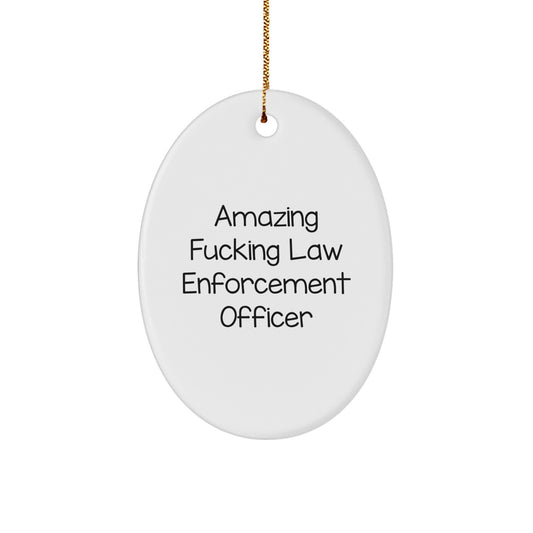 Funny Law Enforcement Officer Gifts for Men, Women, and Coworkers - Amazing Oval Ornament for Christmas - Image 1