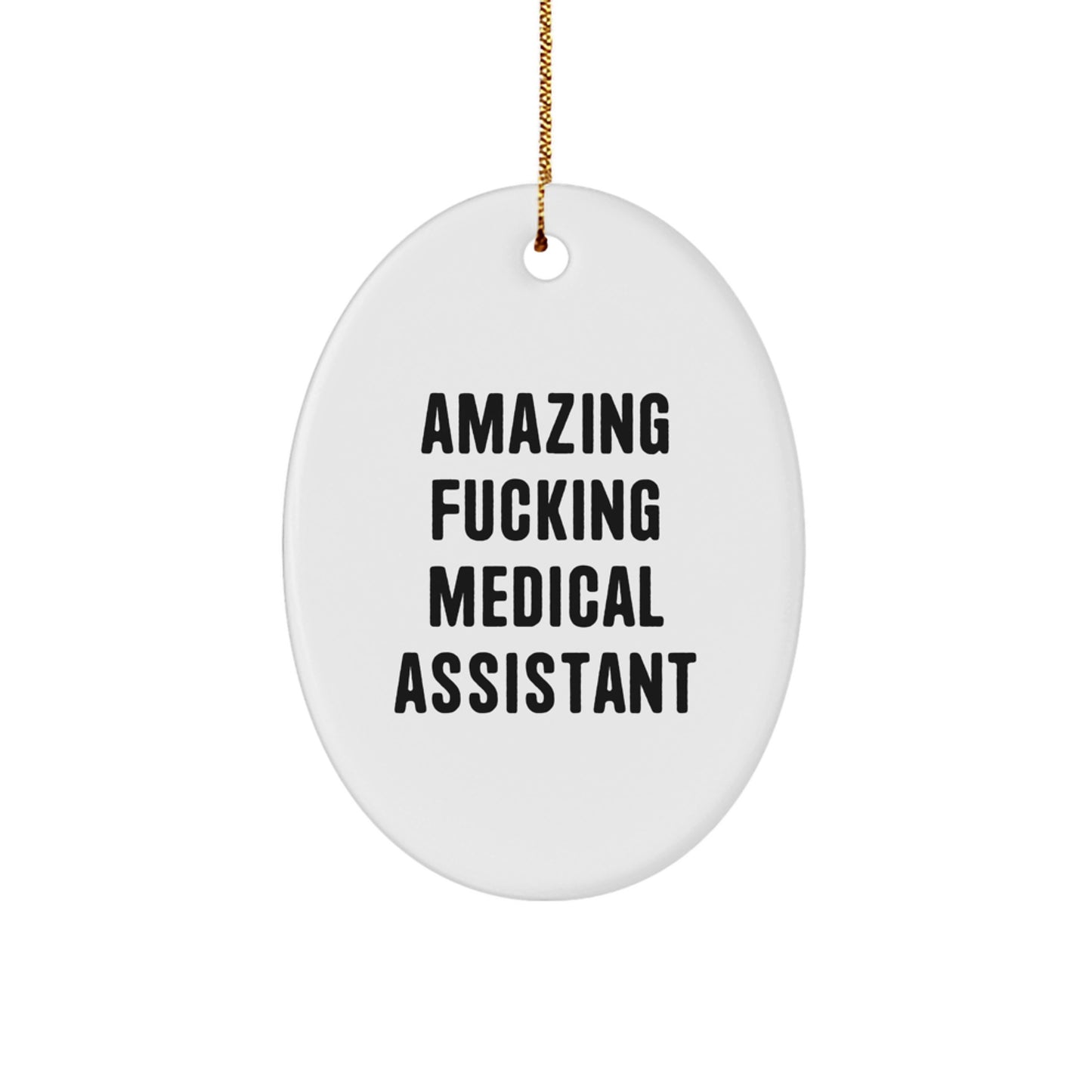 Funny Medical Assistant Gifts from Friends to Family - Amazing F--king Medical Assistant Oval Ornament for Christmas - Image 1