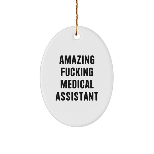 Funny Medical Assistant Gifts from Friends to Family - Amazing F--king Medical Assistant Oval Ornament for Christmas - Image 1