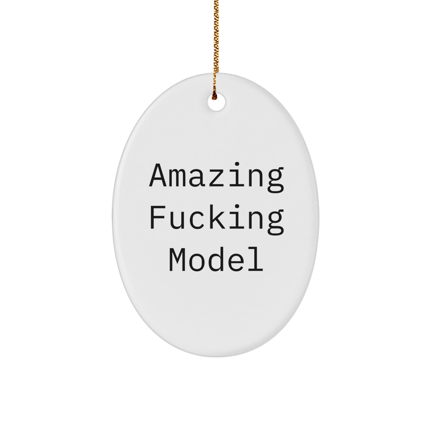 Funny Model Gifts from Friends for Christmas - Oval Ornament with 'Amazing F--king Model' Quote, Durable MDF Material, Vibrantly Printed - Gifts for Him/Her/Model - Image 1