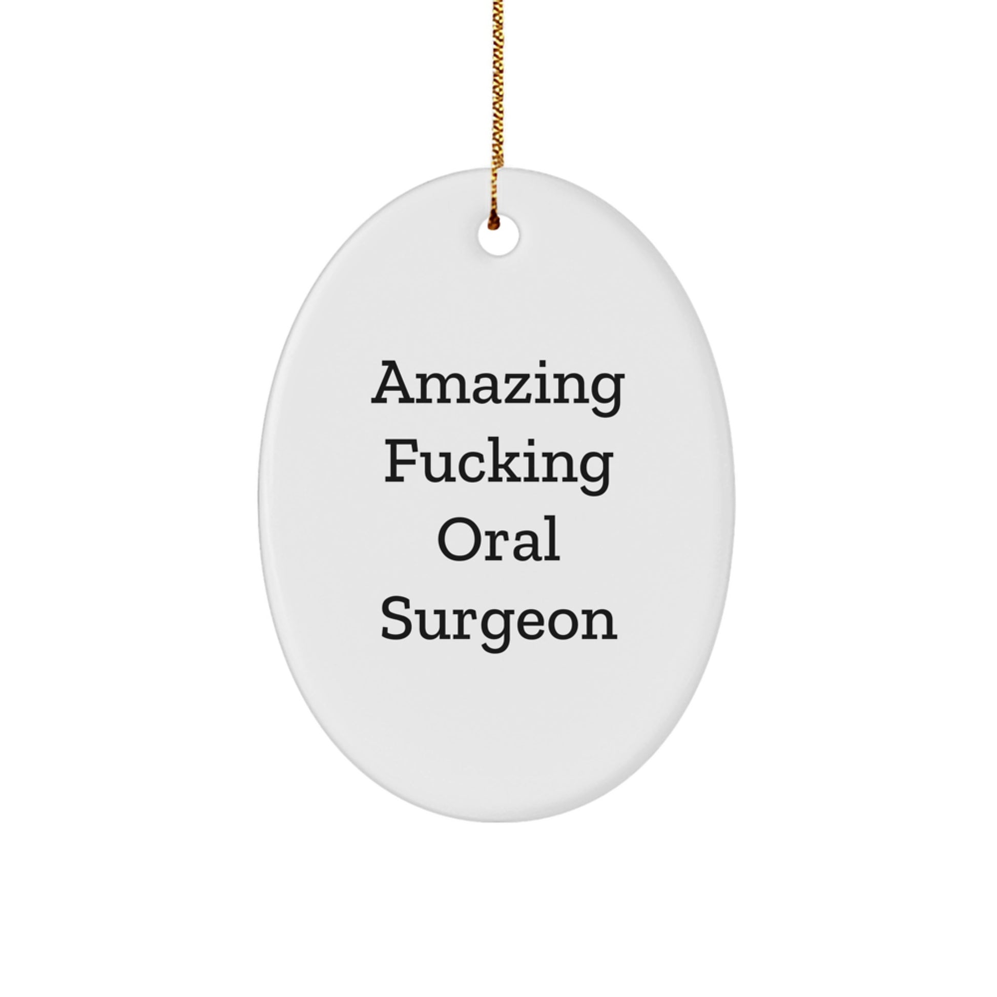 Funny Oral Surgeon Gifts from Friends for Christmas - Oval Ornament with 'Amazing F--king Oral Surgeon' Quote - Image 1