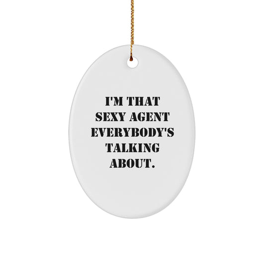 Funny Agent Gifts from Men to Women, Agent Oval Ornament I'm That Sexy Agent Everybody's Talking About Christmas Unique Presents - Image 1