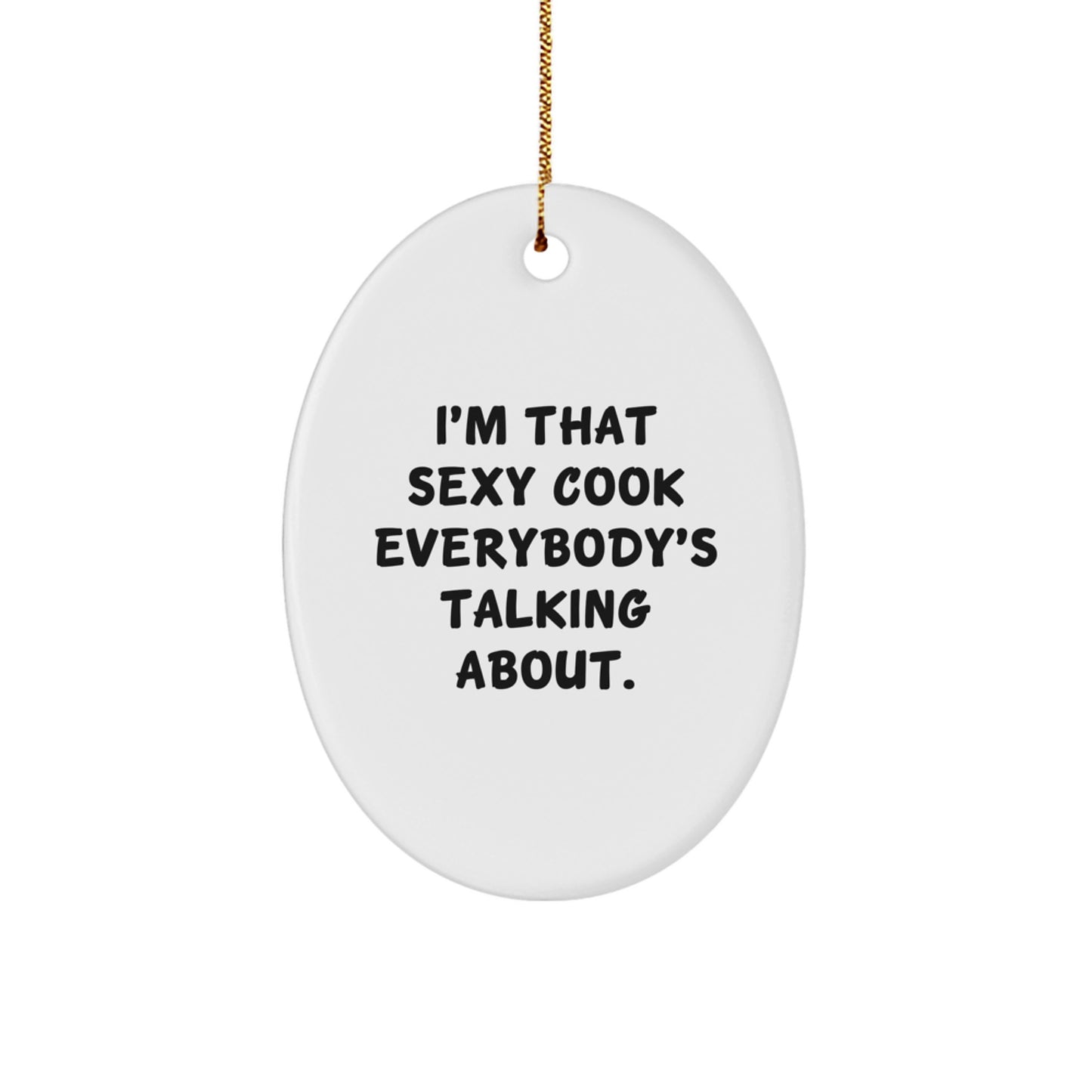 Sexy Cook Gifts from Friends for Cooks - Funny Oval Ornament, Christmas Unique Presents - Image 1