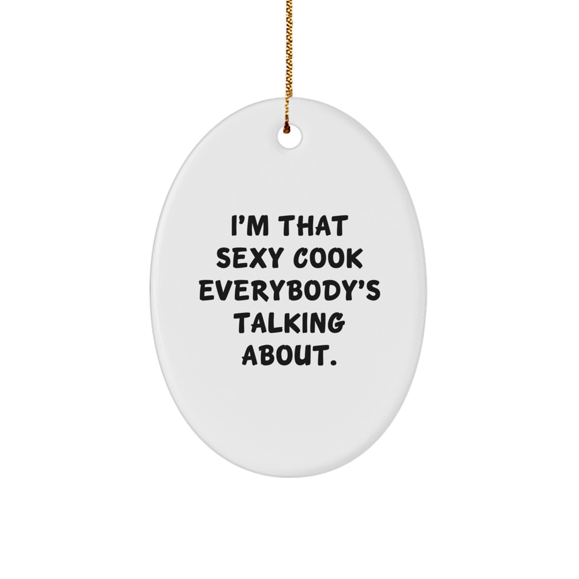 Sexy Cook Gifts from Friends for Cooks - Funny Oval Ornament, Christmas Unique Presents - Image 1