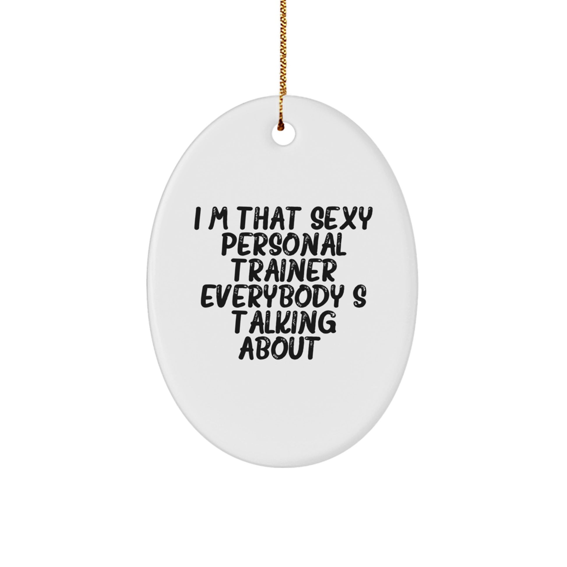 Personal Trainer Gifts from Friends, Unique Oval Ornament with I'm That Sexy Quote, White, 3.25'' Tall, Perfect for Christmas - Image 1
