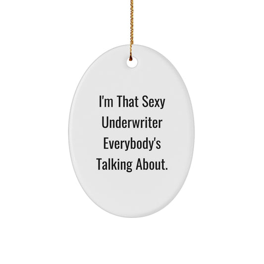 Sexy Underwriter Oval Ornament, Funny Quote Gifts from Friends to Underwriters for Christmas - Image 1