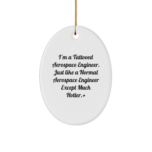 Aerospace Engineer Gifts, Funny Quote Oval Ornament, Gifts from Men to Friends, Christmas Unique Gifts for Aerospace Engineer - Image 1