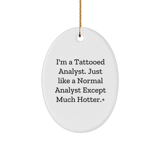 Funny Analyst Gifts for Christmas - I'm A Tattooed Analyst, Oval Ornament from Friends, Coworkers, Family - Image 1