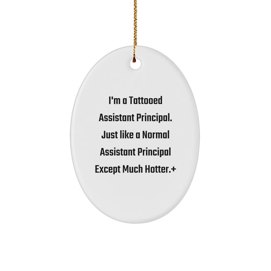 Funny Assistant Principal Gifts, 'I'm A Tattooed Assistant Principal...'- Oval Ornament for Christmas, Gifts from Friends, Coworkers, or Family - Image 1