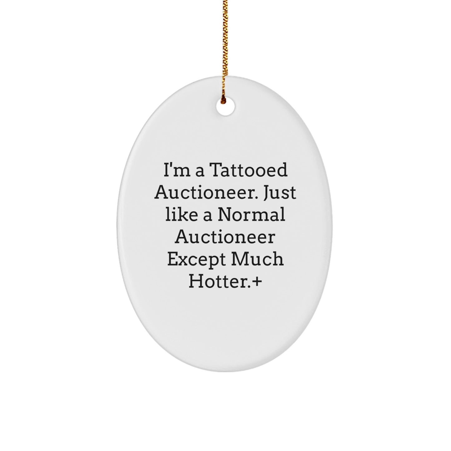 Auctioneer Gifts from Friends, Christmas Unique Oval Ornament, I'm A Tattooed Auctioneer, Funny Quote, Gifts for Auctioneer - Image 1
