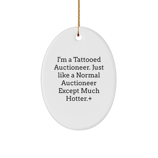 Auctioneer Gifts from Friends, Christmas Unique Oval Ornament, I'm A Tattooed Auctioneer, Funny Quote, Gifts for Auctioneer - Image 1