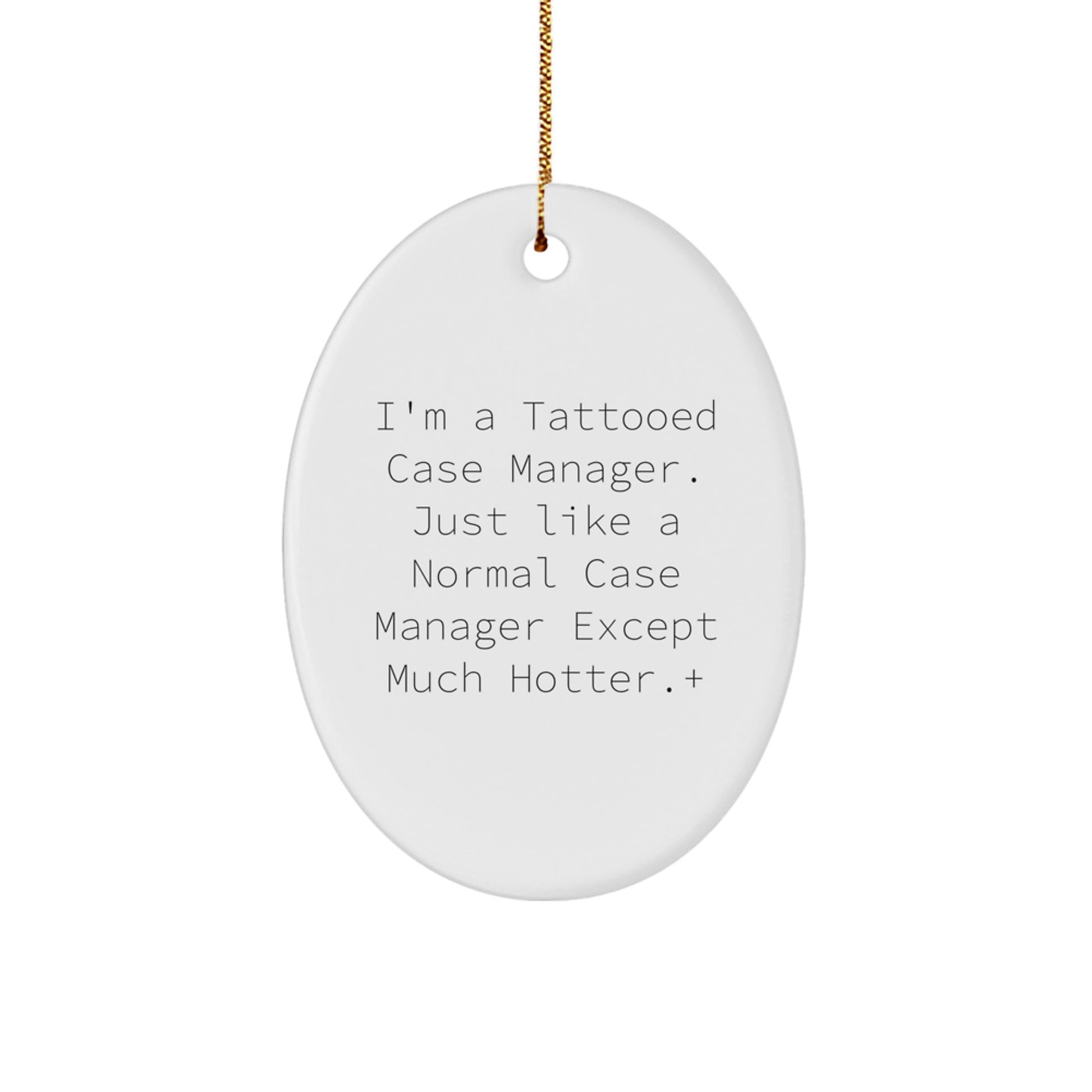 Gifts from Friends, Family, or Coworkers - I'm A Tattooed Case Manager Oval Ornament for Case Manager Gifts, Christmas Unique Presents for Men, Women, or Coworkers - Image 1