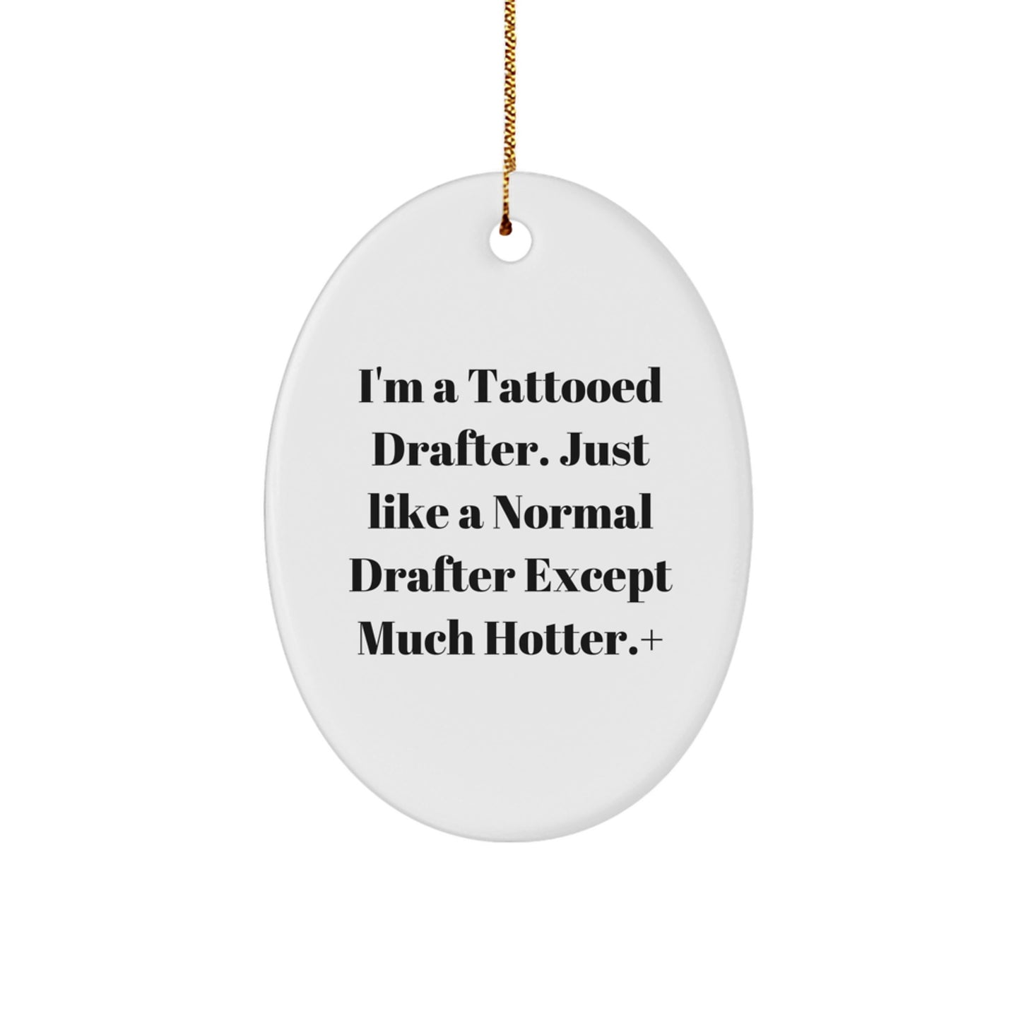 Tattooed Drafter Gifts for Men, Funny Oval Ornament, 'I'm A Tattooed Drafter' Quote, Christmas Unique Gifts from Friends - Image 1