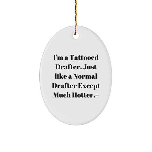 Tattooed Drafter Gifts for Men, Funny Oval Ornament, 'I'm A Tattooed Drafter' Quote, Christmas Unique Gifts from Friends - Image 1