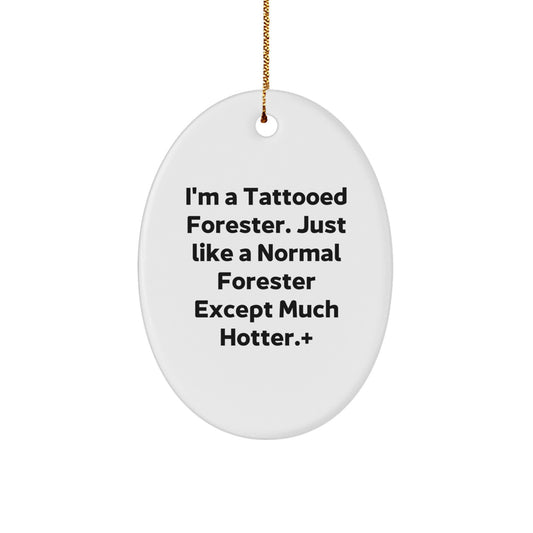 Funny Forester Gifts for Men - I'm A Tattooed Forester, Gifts from Friends and Family, Christmas Unique Oval Ornaments - Image 1
