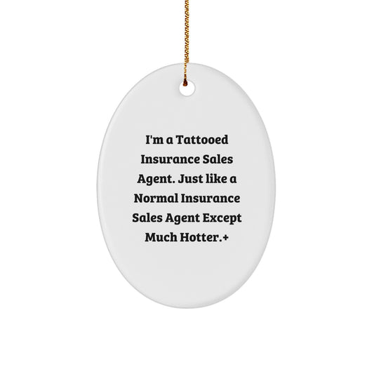 Insurance Sales Agent Gifts, Funny Quote Ornament, Oval Shaped, Durable MDF, Ships with Gold Cord, Gifts from Friends or Family for Insurance Sales Agent, Christmas Unique Gifts - Image 1