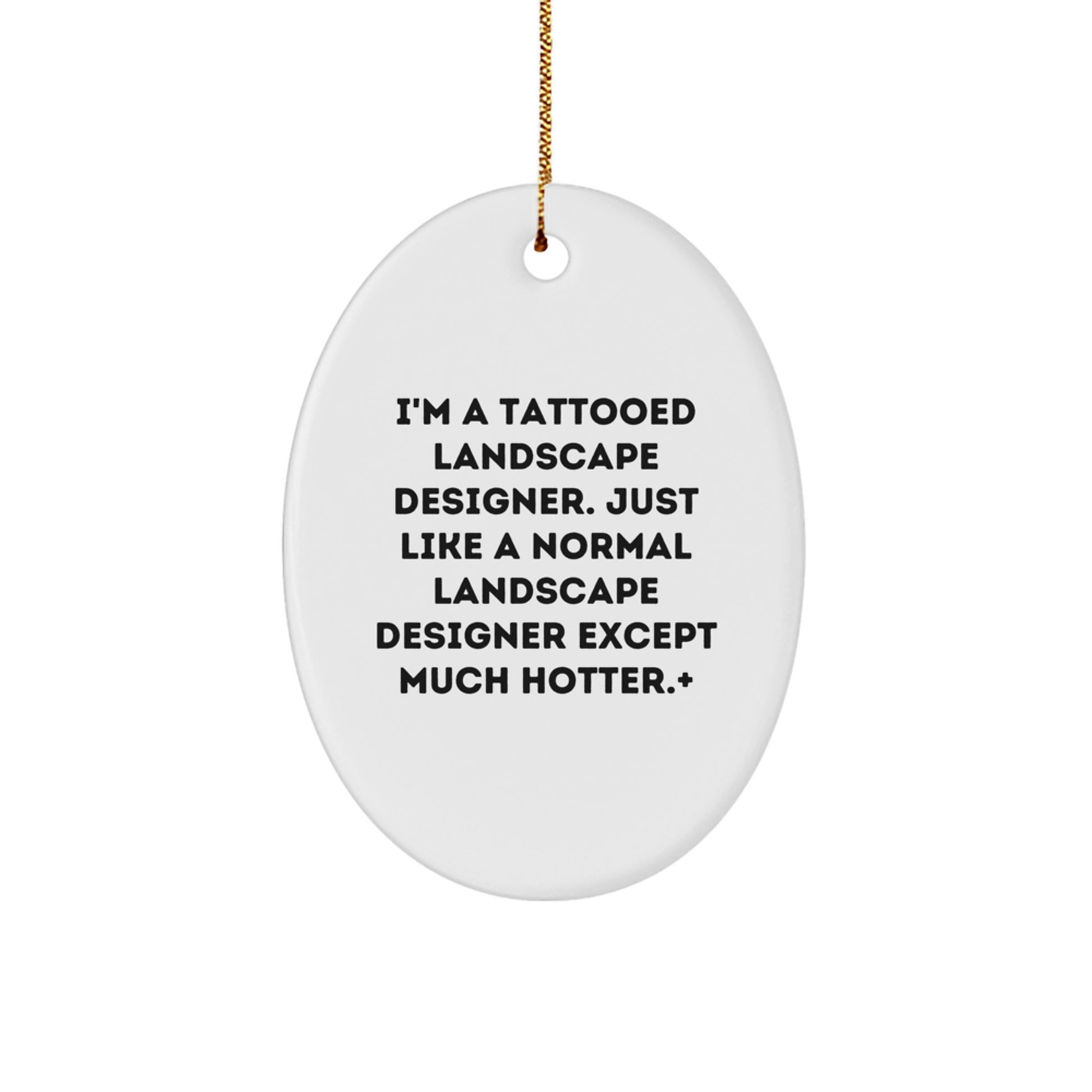 Landscape Designer Gifts from Friends, Funny Tattooed Landscape Designer Oval Ornament for Christmas, 'I'm A Tattooed Landscape Designer' Quote, Perfect for Coworkers or Family - Image 1