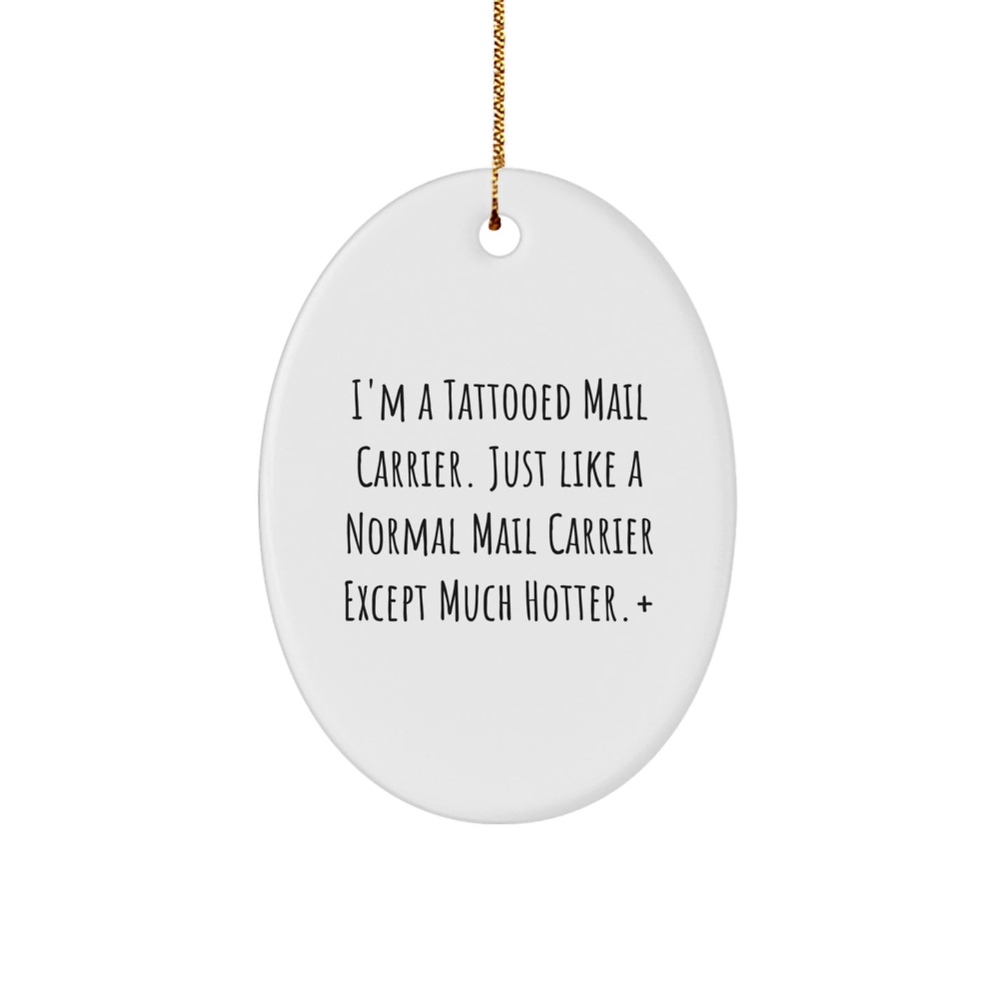 Funny Mail Carrier Gifts from Friends, Oval Ornament for Mail Carrier, I'm A Tattooed Mail Carrier, Unique Christmas Unique Gifts for Mail Carrier - Image 1