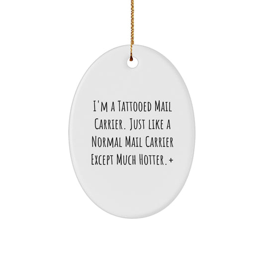 Funny Mail Carrier Gifts from Friends, Oval Ornament for Mail Carrier, I'm A Tattooed Mail Carrier, Unique Christmas Unique Gifts for Mail Carrier - Image 1