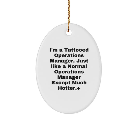 Funny Operations Manager Gifts, I'm A Tattooed Operations Manager, Oval Ornament, Christmas Unique Gifts from Men to Operations Manager Friends - Image 1