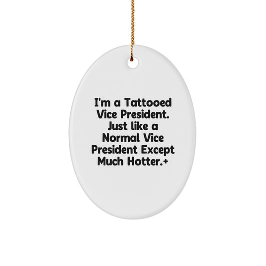 Funny Vice President Gifts from Friends - I'm A Tattooed Vice President Oval Ornament, Christmas Unique Presents for Men - Image 1