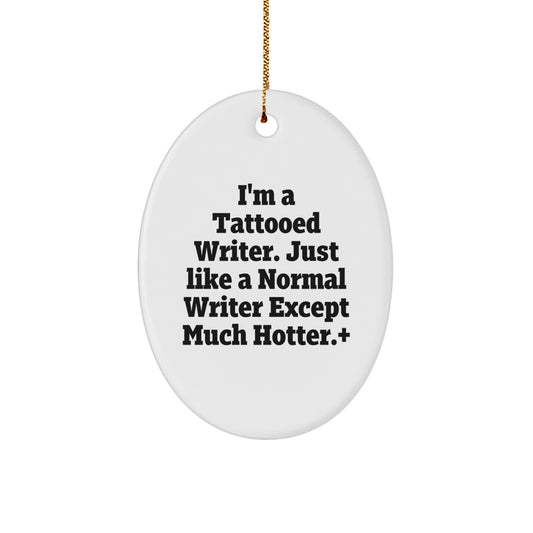 Inspirational Writer Gifts: 'I'm A Tattooed Writer' Oval Ornament for Christmas, Gifts from Men to Writer Friends, Family, Coworkers - Image 1
