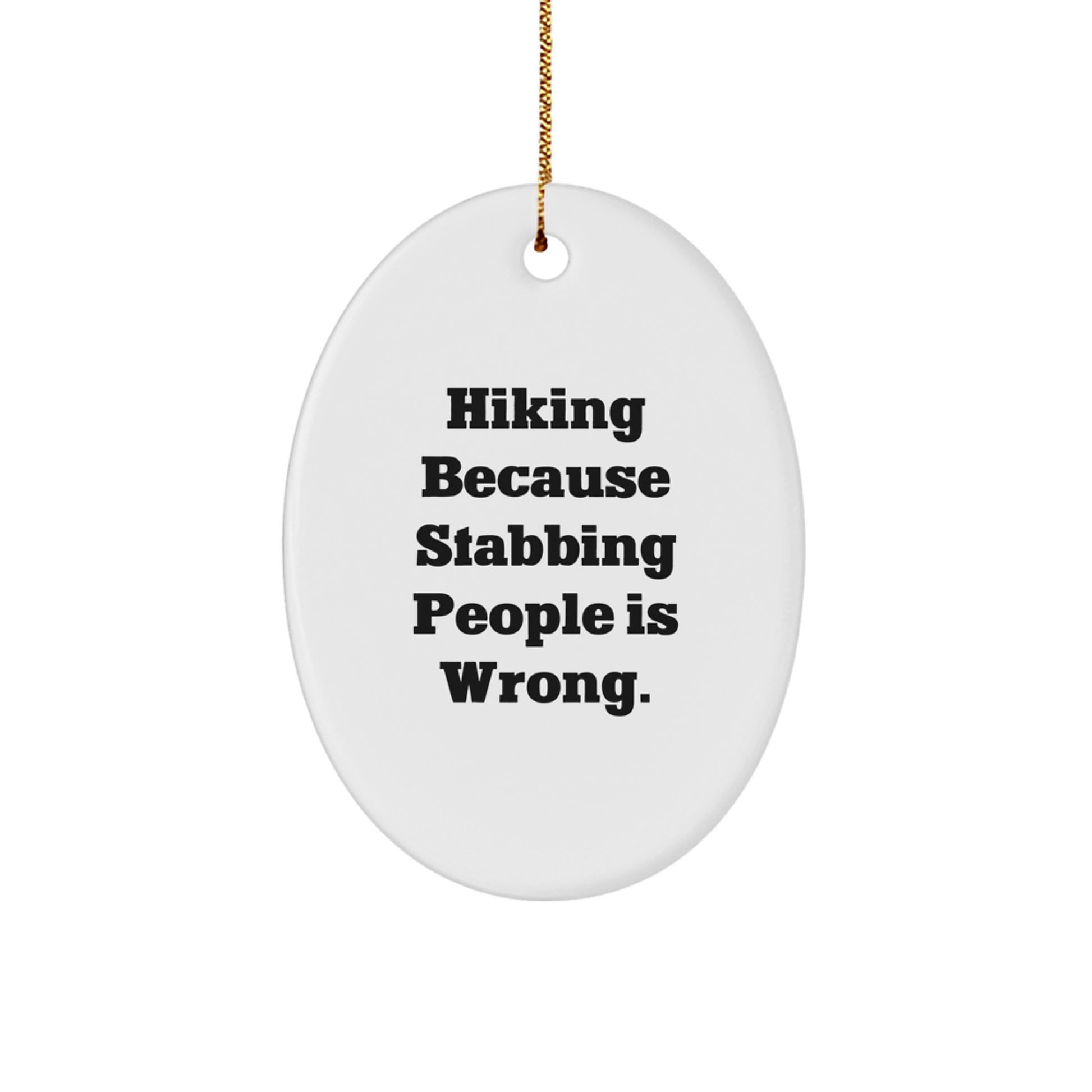Hiking Gifts for Men from Friends - Oval Ornament with 'Hiking Because Stabbing People Is Wrong.' Quote, Christmas Unique Gifts - Image 1