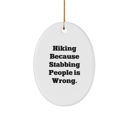 Hiking Gifts for Men from Friends - Oval Ornament with 'Hiking Because Stabbing People Is Wrong.' Quote, Christmas Unique Gifts - Image 1