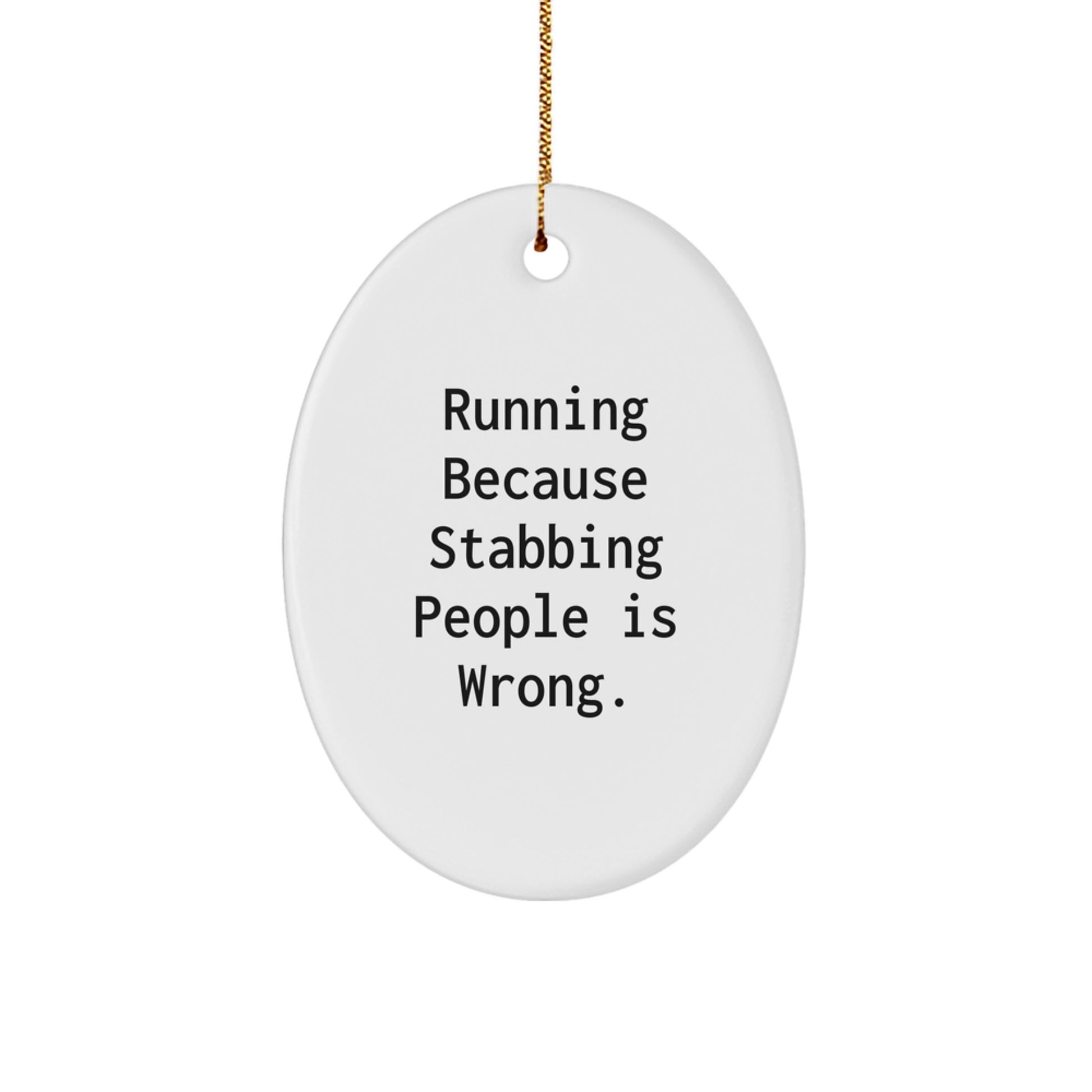 Funny Running Gift for Men, Oval Ornament with 'Running Because Stabbing People Is Wrong.' Quote, Christmas Unique Gifts from Friends to Family - Image 1