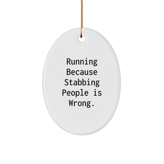 Funny Running Gift for Men, Oval Ornament with 'Running Because Stabbing People Is Wrong.' Quote, Christmas Unique Gifts from Friends to Family - Image 1