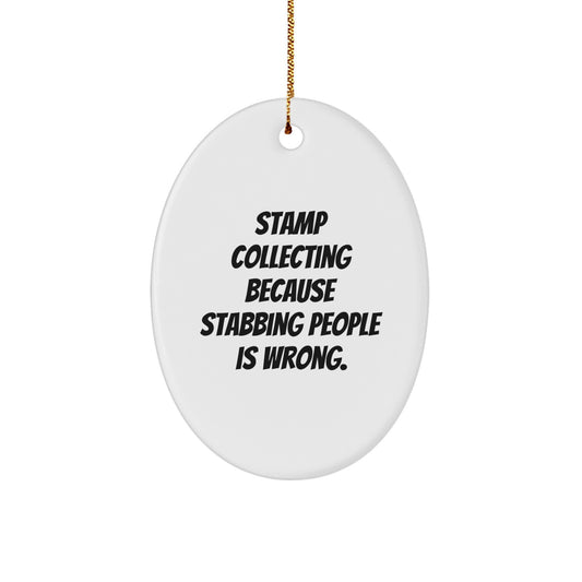 Stamp Collecting Oval Ornament, Funny Quote, Christmas Unique Gifts for Friends, 'Stamp Collecting Because Stabbing People Is Wrong.' from Family - Image 1