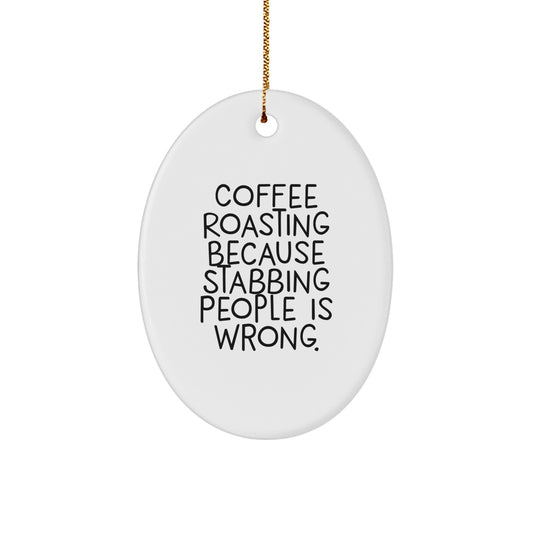 Coffee Roasting Oval Ornament, Funny Quote Gifts from Friends for Coffee Roasting Men, Oval Ornament Christmas Unique Gifts - Image 1