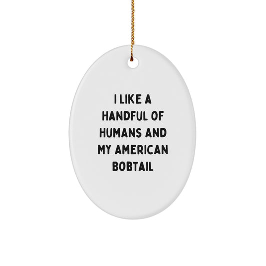 American Bobtail Cat Oval Ornament Gifts for Friends from I Like A Handful Of Humans, Funny Christmas Decor - Image 1