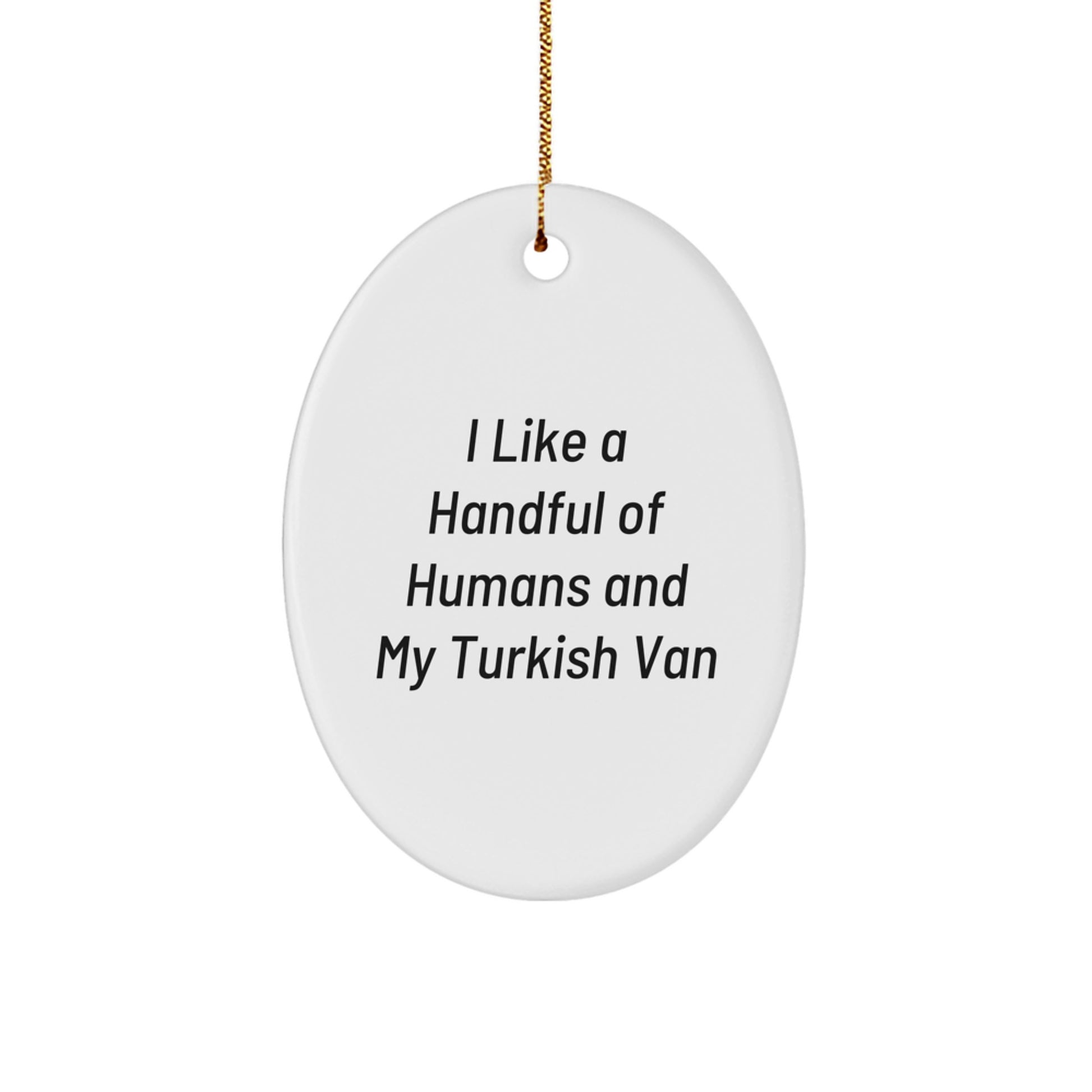 Turkish Van Cat Gifts from Friends for Men - Oval Ornament with Funny Quote - Christmas Unique Gifts for Home Decor - Image 1