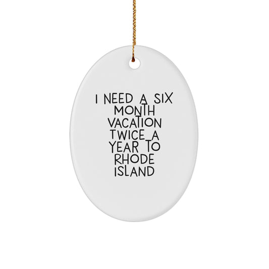Rhode Island Oval Ornament Gifts from Family for Friends to Say 'I Need A Six Month Vacation Twice A Year To Rhode Island' This Christmas - Image 1
