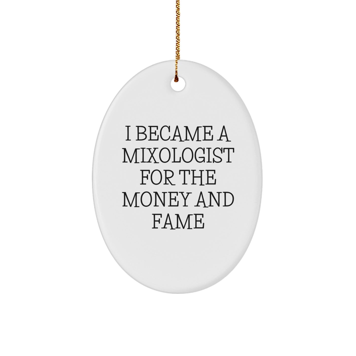 Mixologist Gifts for Friends, 'I Became A Mixologist For The Money And Fame' Oval Ornament Christmas Decorations from Family - Image 1