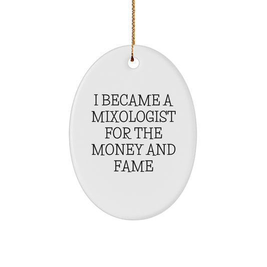 Mixologist Gifts for Friends, 'I Became A Mixologist For The Money And Fame' Oval Ornament Christmas Decorations from Family - Image 1