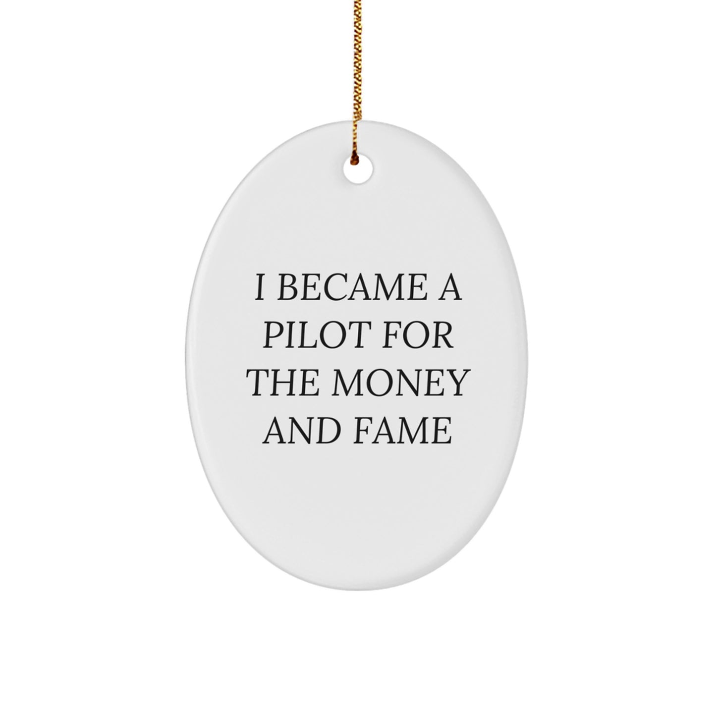 Pilot Gifts for Men, Funny Oval Ornament Quotes, I Became A Pilot For The Money And Fame, Christmas Unique Presents from Friends - Image 1