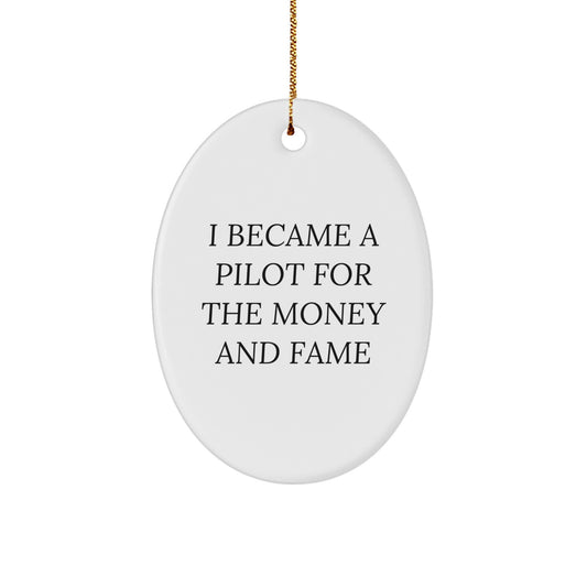 Pilot Gifts for Men, Funny Oval Ornament Quotes, I Became A Pilot For The Money And Fame, Christmas Unique Presents from Friends - Image 1