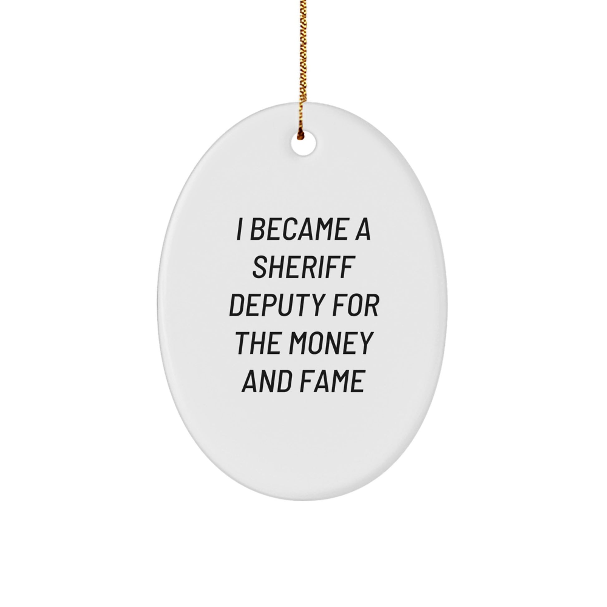 Sheriff Deputy Humor Gifts for Men - Fun Oval Ornament with Quote, Gifts from Friends, Gifts for Sheriff Deputy Lovers, Christmas Unique Gifts - Image 1